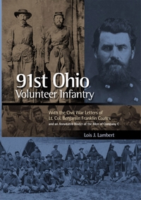 Ninety-first Ohio Volunteer Infantry: With the Civil War Letters of Lt. Col. Benjamin Franklin Coates and an Annotated Roster of the Men of Company C.