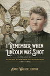 Show product details for I Remember When Lincoln Was Shot: A Memoir by Justine Klomann Hildebrandt, 1861-1942