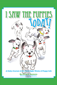 I Saw the Puppies Today!: A Daily Journal of the First Eight Weeks of Puppy Life