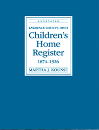 Annotated Lawrence County, Ohio, Children’s Home Register, 1874-1926