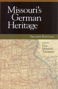 Missouri’s German Heritage, 2nd Edition