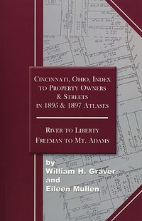 Cincinnati, Ohio, Index to Property Owners and Streets in 1895 & 1897 Atlases: River to Liberty, Freeman to Mt. Adams