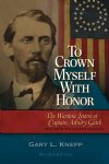 Show product details for To Crown Myself With Honor: The Wartime Letters of Captain Asbury Gatch, 9th Ohio Volunteer