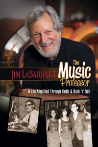 Jim LaBarbara, The Music Professor, A Life Amplified Through Radio and Rock 'n' Roll