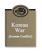 Korean War (Korean Conflict)